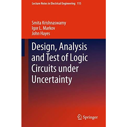 Design, Analysis and Test of Logic Circuits Under Uncertainty [Hardcover]