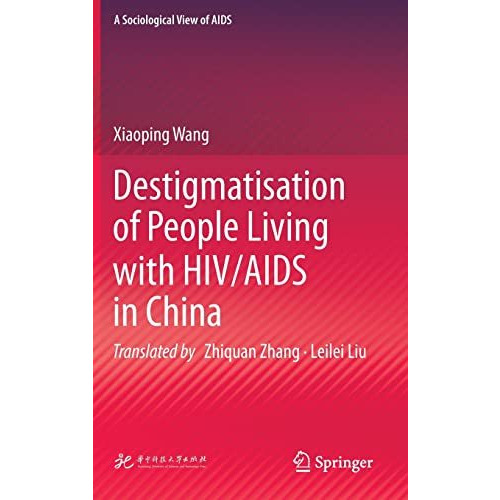 Destigmatisation of People Living with HIV/AIDS in China [Hardcover]