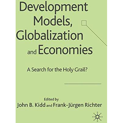 Development Models, Globalization and Economies: A Search for the Holy Grail? [Paperback]