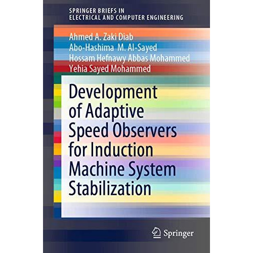 Development of Adaptive Speed Observers for Induction Machine System Stabilizati [Paperback]