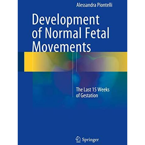 Development of Normal Fetal Movements: The Last 15 Weeks of Gestation [Hardcover]