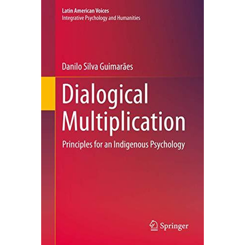 Dialogical Multiplication: Principles for an Indigenous Psychology [Hardcover]