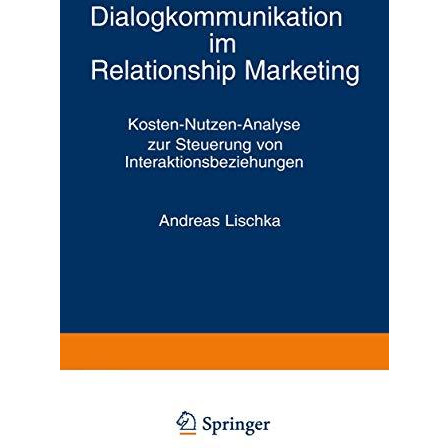 Dialogkommunikation im Relationship Marketing: Kosten-Nutzen-Analyse zur Steueru [Paperback]