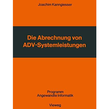 Die Abrechnung von ADV-Systemleistungen: Vergleichende Analyse von Abrechnungsve [Paperback]