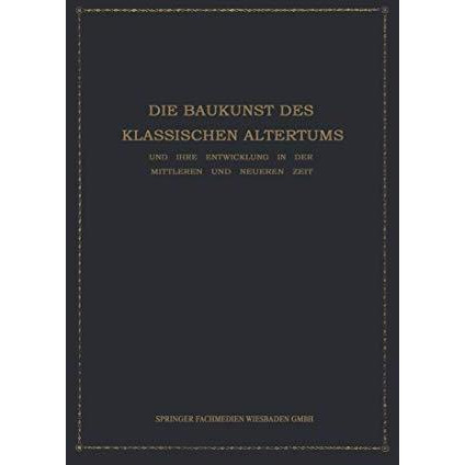 Die Baukunst des Klassischen Altertums und ihre Entwicklung in der mittleren und [Paperback]