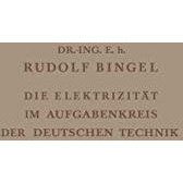 Die Elektrizit?t im Aufgabenkreis der Deutschen Technik: Festvortrag gehalten am [Paperback]