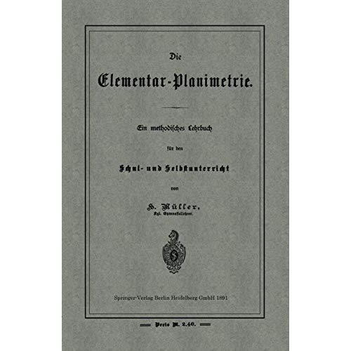 Die Elementar-Planimetrie: Ein methodisches Lehrbuch f?r den Schul- und Selbstun [Paperback]