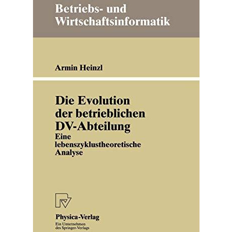 Die Evolution der betrieblichen DV-Abteilung: Eine lebenszyklustheoretische Anal [Paperback]