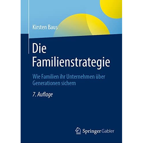 Die Familienstrategie: Wie Familien ihr Unternehmen ?ber Generationen sichern [Hardcover]