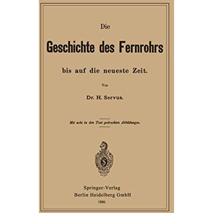 Die Geschichte des Fernrohrs bis auf die neueste Zeit [Paperback]