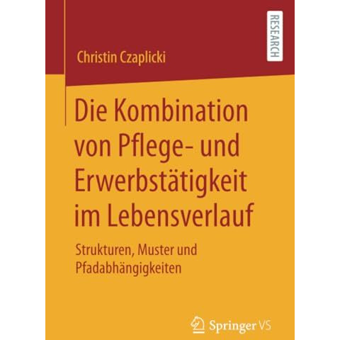 Die Kombination von Pflege- und Erwerbst?tigkeit im Lebensverlauf: Strukturen, M [Paperback]