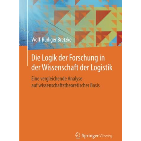 Die Logik der Forschung in der Wissenschaft der Logistik: Eine vergleichende Ana [Paperback]