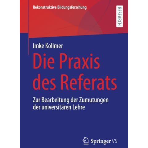 Die Praxis des Referats: Zur Bearbeitung der Zumutungen der universit?ren Lehre [Paperback]