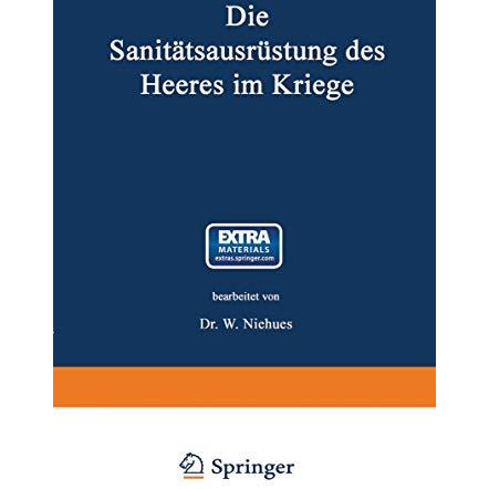 Die Sanit?tsausr?stung des Heeres im Kriege: Mit Genehmigung des K?nigl. Preu?is [Paperback]