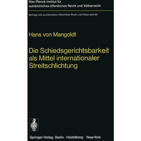 Die Schiedsgerichtsbarkeit als Mittel internationaler Streitschlichtung: Zur Bei [Paperback]