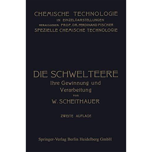 Die Schwelteere: Ihre Gewinnung und Verarbeitung [Paperback]