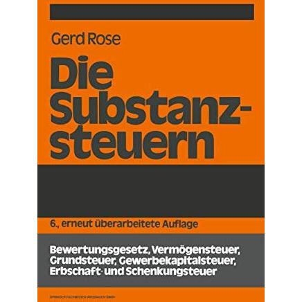 Die Substanzsteuern: Bewertungsgesetz, Verm?gensteuer, Grundsteuer, Gewerbekapit [Paperback]