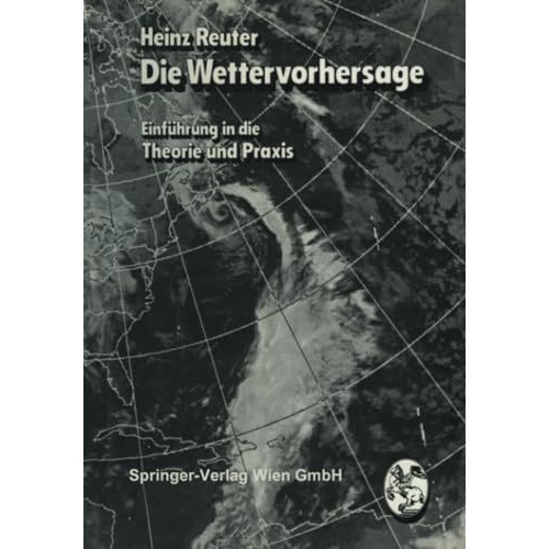 Die Wettervorhersage: Einf?hrung in die Theorie und Praxis [Paperback]