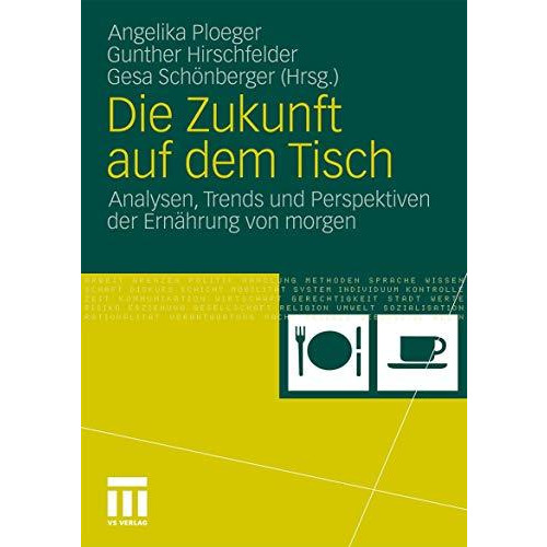 Die Zukunft auf dem Tisch: Analysen, Trends und Perspektiven der Ern?hrung von m [Paperback]