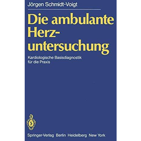 Die ambulante Herzuntersuchung: Kardiologische Basisdiagnostik f?r die Praxis [Paperback]