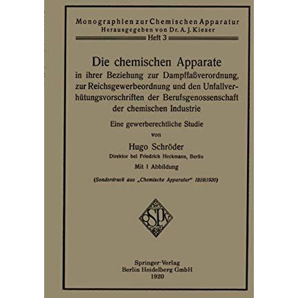 Die chemischen Apparate in ihrer Beziehung zur Dampffa?verordnung, zur Reichsgew [Paperback]