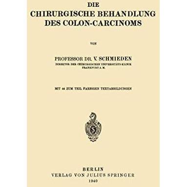 Die chirurgische Behandlung des Colon-Carcinoms [Paperback]