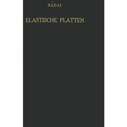 Die elastischen Platten: Die Grundlagen und Verfahren zur Berechnung ihrer Form? [Paperback]