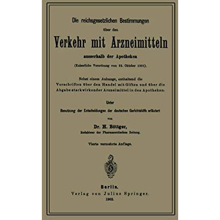 Die reichsgesetzlichen Bestimmungen ?ber den Verkehr mit Arzneimitteln ausserhal [Paperback]