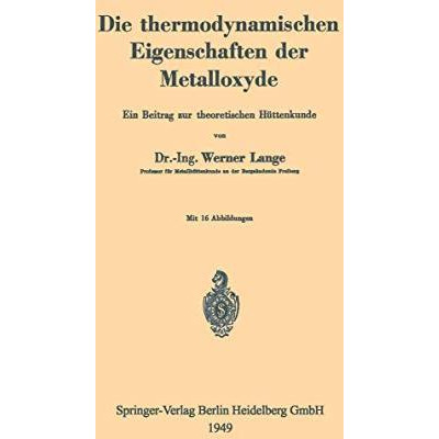 Die thermodynamischen Eigenschaften der Metalloxyde: Ein Beitrag zur theoretisch [Paperback]