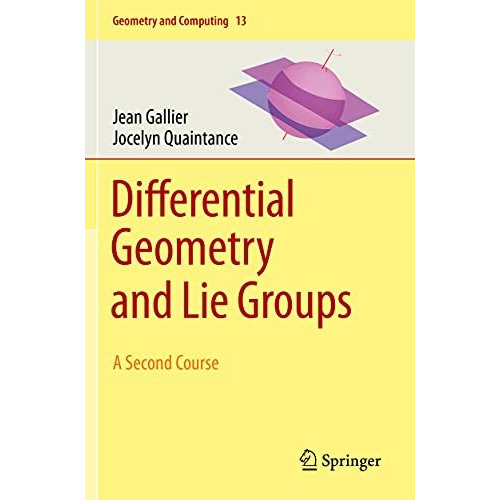 Differential Geometry and Lie Groups: A Second Course [Paperback]