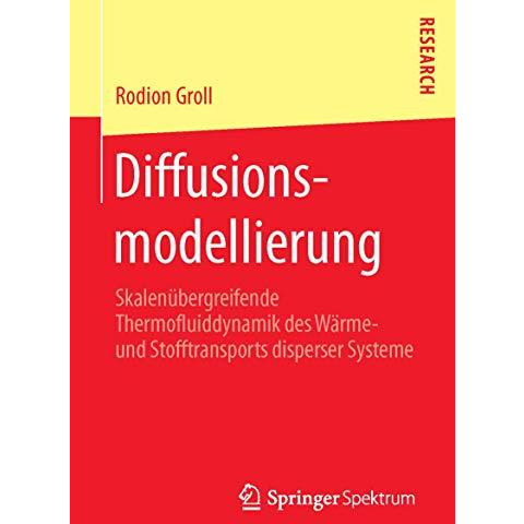 Diffusionsmodellierung: Skalen?bergreifende Thermofluiddynamik des W?rme- und St [Paperback]