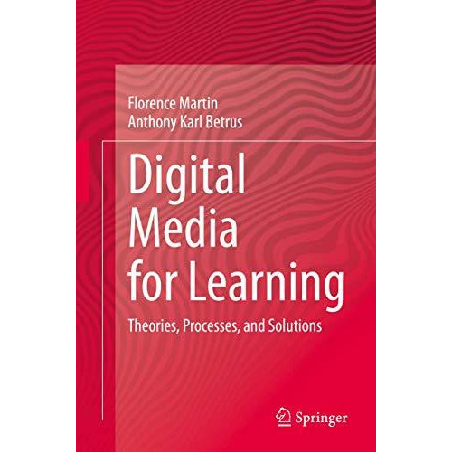 Digital Media for Learning: Theories, Processes, and Solutions [Hardcover]