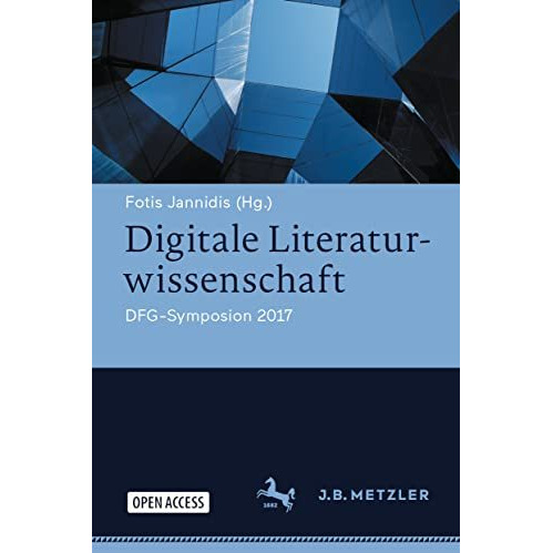 Digitale Literaturwissenschaft: DFG-Symposion 2017 [Hardcover]