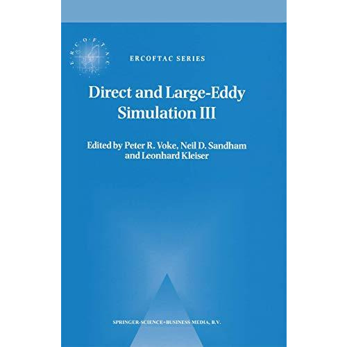 Direct and Large-Eddy Simulation III: Proceedings of the Isaac Newton Institute  [Hardcover]