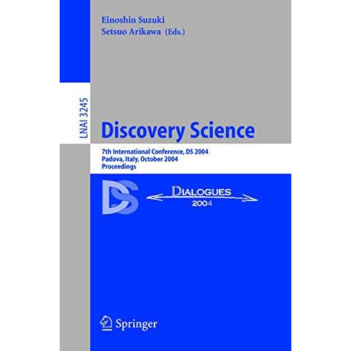 Discovery Science: 7th International Conference, DS 2004, Padova, Italy, October [Paperback]