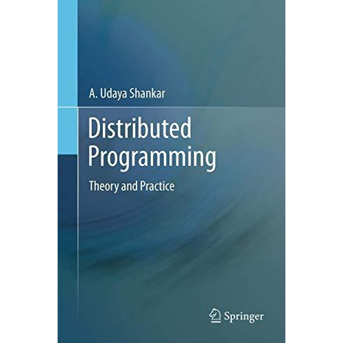 Distributed Programming: Theory and Practice [Hardcover]