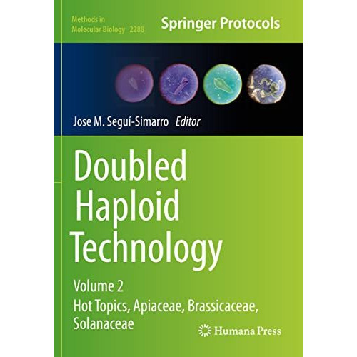 Doubled Haploid Technology: Volume 2: Hot Topics, Apiaceae, Brassicaceae, Solana [Paperback]