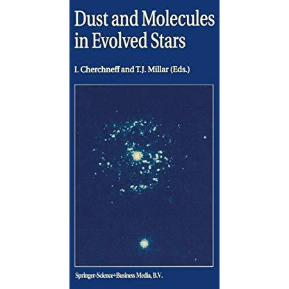 Dust and Molecules in Evolved Stars: Proceedings of an International Workshop he [Paperback]