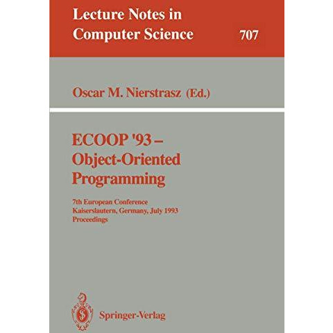 ECOOP '93 - Object-Oriented Programming: 7th European Conference, Kaiserslautern [Paperback]