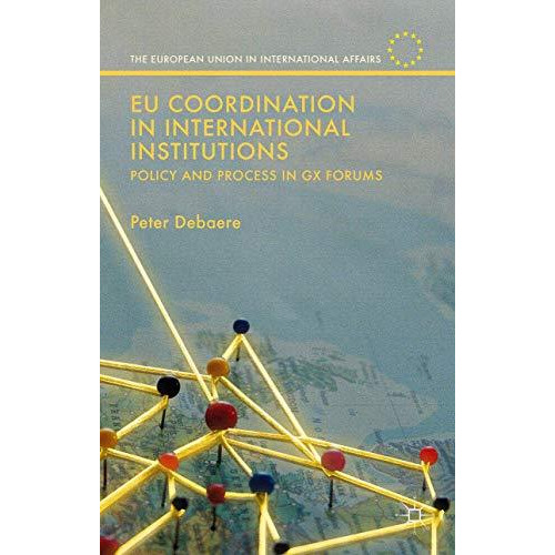 EU Coordination in International Institutions: Policy and Process in Gx Forums [Hardcover]