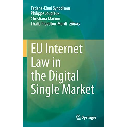 EU Internet Law in the Digital Single Market [Hardcover]