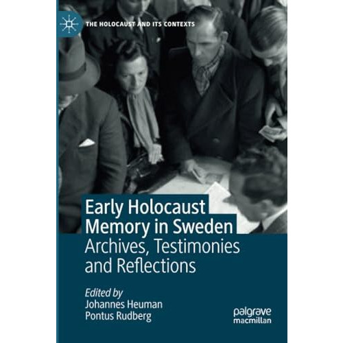 Early Holocaust Memory in Sweden: Archives, Testimonies and Reflections [Paperback]