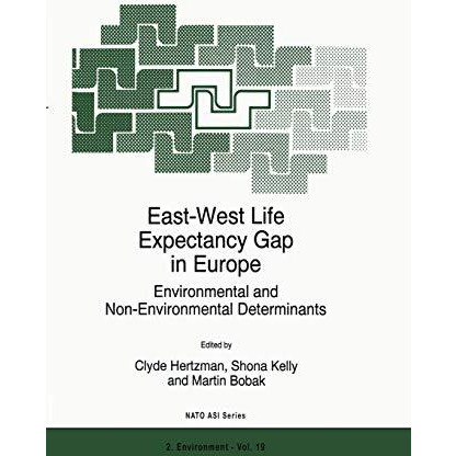 East-West Life Expectancy Gap in Europe: Environmental and Non-Environmental Det [Paperback]