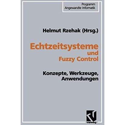 Echtzeitsysteme und Fuzzy Control: Konzepte, Werkzeuge, Anwendungen [Paperback]