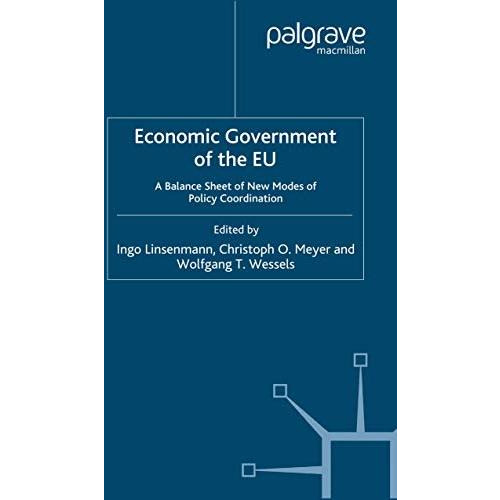 Economic Government of the EU: A Balance Sheet of New Modes of Policy Coordinati [Paperback]