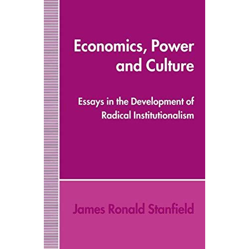 Economics, Power and Culture: Essays in the Development of Radical Institutional [Paperback]