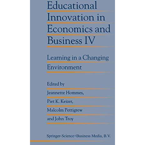 Educational Innovation in Economics and Business IV: Learning in a Changing Envi [Hardcover]