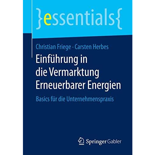 Einf?hrung in die Vermarktung Erneuerbarer Energien: Basics f?r die Unternehmens [Paperback]