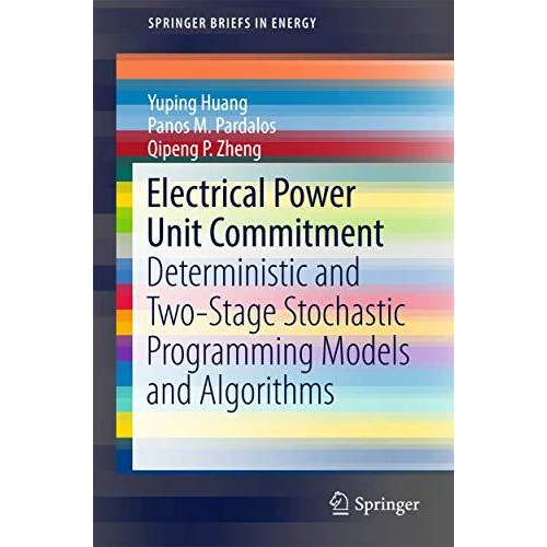 Electrical Power Unit Commitment: Deterministic and Two-Stage Stochastic Program [Paperback]