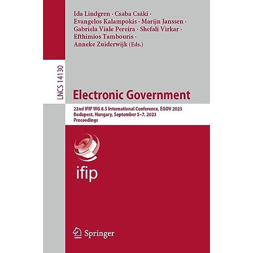 Electronic Government: 22nd IFIP WG 8.5 International Conference, EGOV 2023, Bud [Paperback]